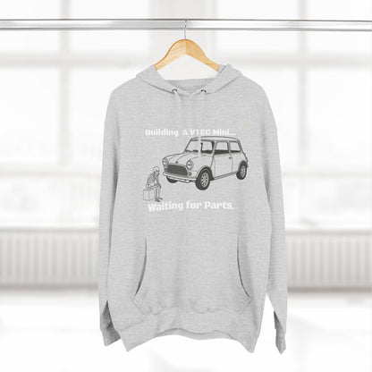 Mini Cooper Project Hoodie - "Building a VTEC Mini... Waiting for Parts" Car Enthusiast Sweatshirt