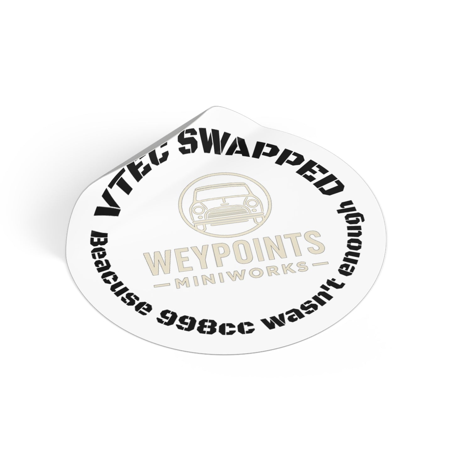 VTEC Swapped Round Vinyl Sticker — “Because 998cc Wasn't Enough” Mini Cooper Decal