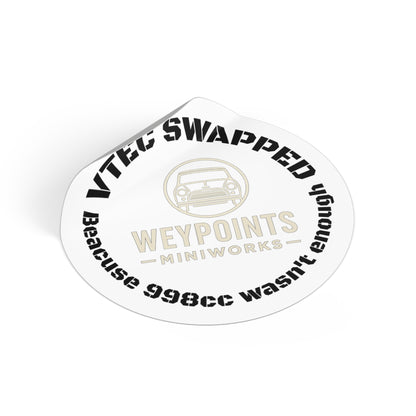 VTEC Swapped Round Vinyl Sticker — “Because 998cc Wasn't Enough” Mini Cooper Decal
