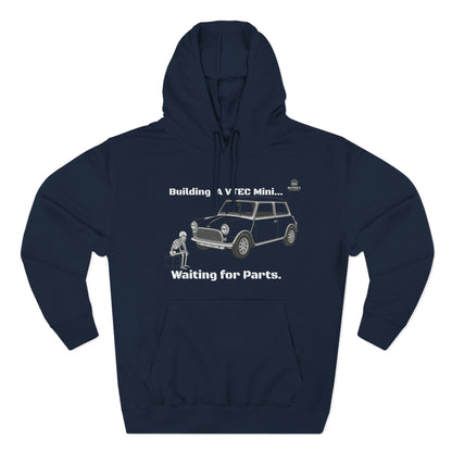 Mini Cooper Project Hoodie - "Building a VTEC Mini... Waiting for Parts" Car Enthusiast Sweatshirt