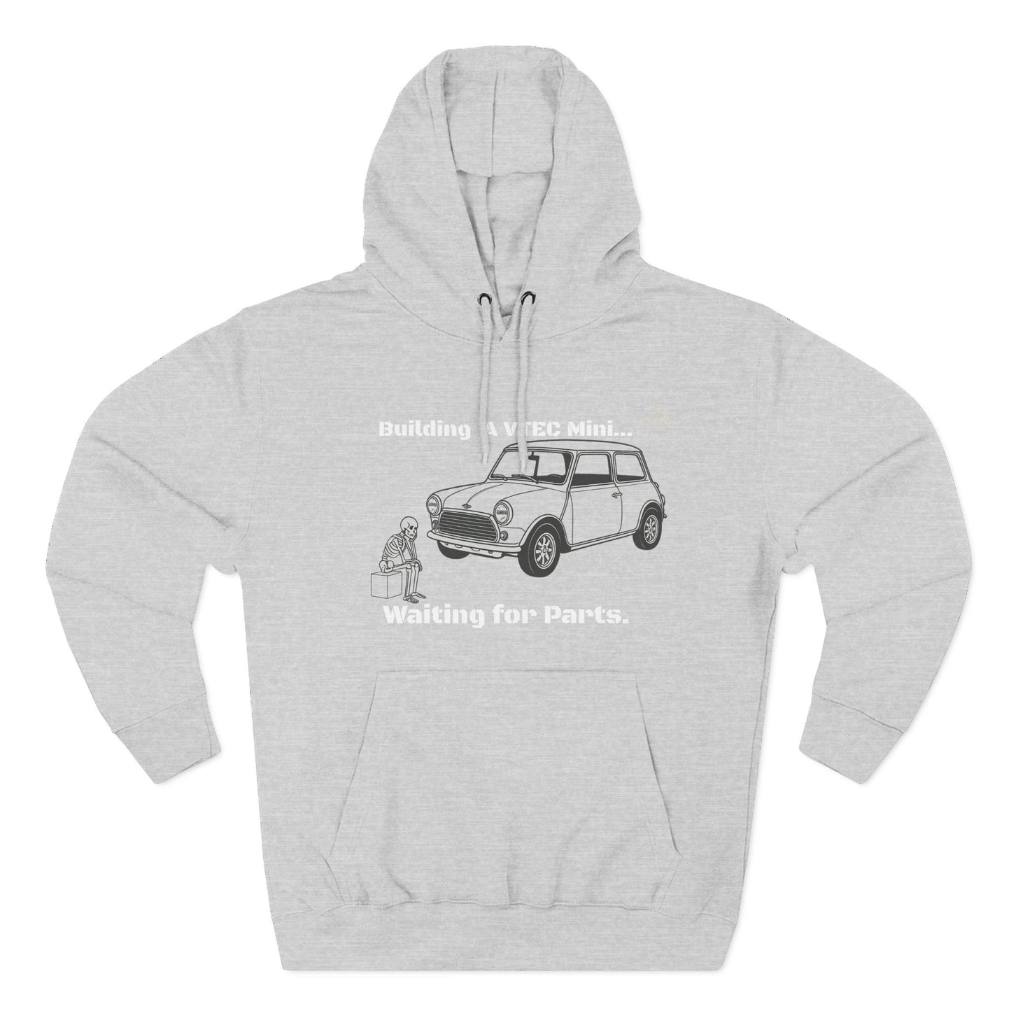 Mini Cooper Project Hoodie - "Building a VTEC Mini... Waiting for Parts" Car Enthusiast Sweatshirt