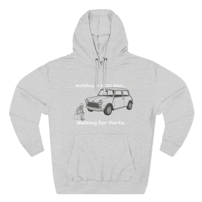 Mini Cooper Project Hoodie - "Building a VTEC Mini... Waiting for Parts" Car Enthusiast Sweatshirt