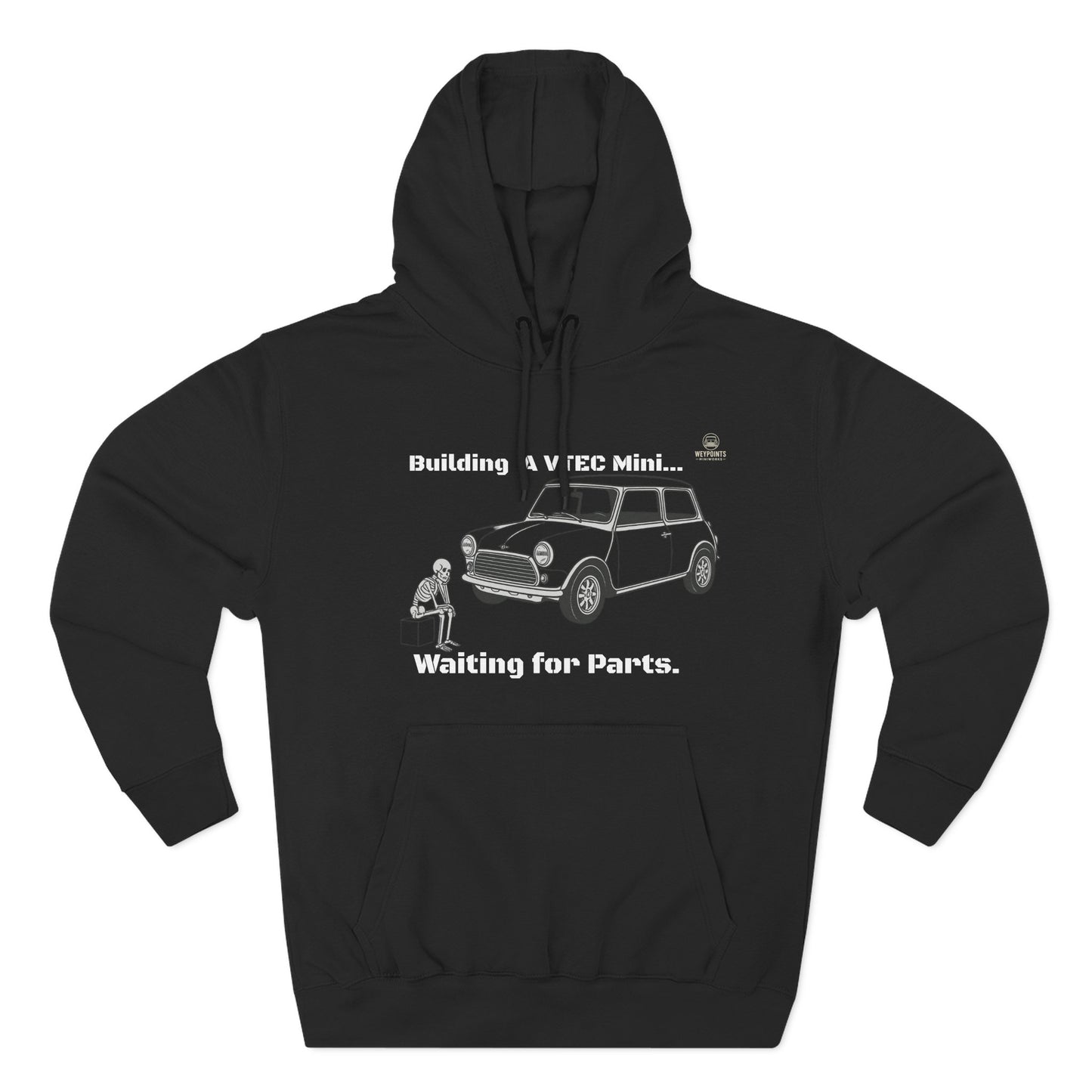 Mini Cooper Project Hoodie - "Building a VTEC Mini... Waiting for Parts" Car Enthusiast Sweatshirt