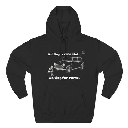 Mini Cooper Project Hoodie - "Building a VTEC Mini... Waiting for Parts" Car Enthusiast Sweatshirt
